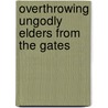 Overthrowing Ungodly Elders from the Gates door Marcus Benson
