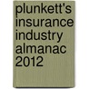 Plunkett's Insurance Industry Almanac 2012 by Jack W. Plunkett