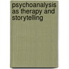 Psychoanalysis As Therapy and Storytelling by Antonino Ferro