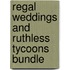 Regal Weddings and Ruthless Tycoons Bundle