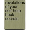 Revelations of Your Self-Help Book Secrets door Lancaster Adams