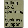 Setting Up & Operating a Business in Japan door Helene Thian