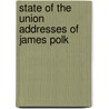 State of the Union Addresses of James Polk by James Polk