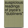 Suspicious Readings of Joyce's "Dubliners" door Margot Norris