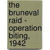 The Bruneval Raid - Operation Biting, 1942 door Ken Ford