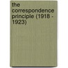 The Correspondence Principle (1918 - 1923) door Niels Henrik David Bohr