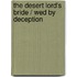 The Desert Lord's Bride / Wed By Deception