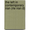 The Left in Contemporary Iran (Rle Iran D) door Sepehr Zabir