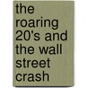 The Roaring 20's And The Wall Street Crash door Nick Shepley