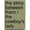 The Story Between Them / The Cowboy's Lady door Nicole Foster