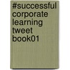 #Successful Corporate Learning Tweet Book01 door Terry Lydon