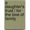 A Daughter's Trust / For The Love Of Family door Tara Taylor Quinn