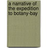 A Narrative of the Expedition to Botany-Bay door Watkin Tench