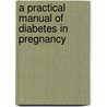 A Practical Manual of Diabetes in Pregnancy door David Mccance