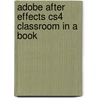 Adobe After Effects Cs4 Classroom in a Book door Adobe Creative Team