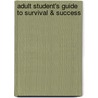 Adult Student's Guide to Survival & Success door Mary Karr