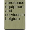 Aerospace Equipment and Services in Belgium by Inc. Icon Group International