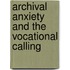 Archival Anxiety and the Vocational Calling