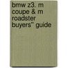 Bmw Z3. M Coupe & M Roadster Buyers'' Guide door Arthur Linkworth