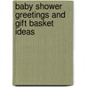 Baby Shower Greetings and Gift Basket Ideas by , Barter Publishing