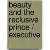 Beauty And The Reclusive Prince / Executive door Raye Morgan