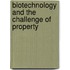 Biotechnology And The Challenge Of Property