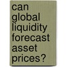 Can Global Liquidity Forecast Asset Prices? door Reginald Darius