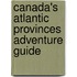 Canada's Atlantic Provinces Adventure Guide