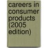 Careers in Consumer Products (2005 Edition)