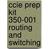 Ccie Prep Kit 350-001 Routing and Switching door BaerWolf Inc