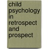 Child Psychology in Retrospect and Prospect door Willard W. Hartup