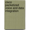 Cisco Packetized Voice and Data Integration door Robert Caputo