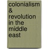 Colonialism & Revolution in the Middle East door Juan R. Cole