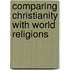 Comparing Christianity with World Religions
