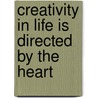 Creativity in Life Is Directed by the Heart door Elena Mariani -Simtikidis