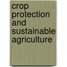 Crop Protection and Sustainable Agriculture door Lastciba Foundation Symposium
