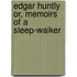 Edgar Huntly  Or, Memoirs of a Sleep-Walker