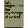 Fallen Angels and the Psychology of Control by Kim Michaels
