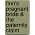 Finn's Pregnant Bride & the Paternity Claim