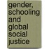 Gender, Schooling and Global Social Justice