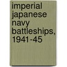 Imperial Japanese Navy Battleships, 1941-45 door Mark Stille