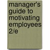 Manager's Guide to Motivating Employees 2/E door Anne Bruce