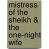Mistress of the Sheikh & the One-Night Wife door Sandra Marton
