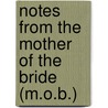 Notes from the Mother of the Bride (M.O.B.) by Sherri Goodall
