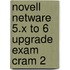 Novell Netware 5.X to 6 Upgrade Exam Cram 2