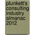 Plunkett's Consulting Industry Almanac 2012