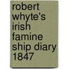 Robert Whyte's Irish Famine Ship Diary 1847 door Pat Conroy