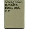 Serving Nicole (Passion's Portal, Book One) by Marilyn Campbell