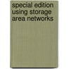 Special Edition Using Storage Area Networks by Rajiv Shankar Arunkundram