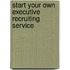 Start Your Own Executive Recruiting Service
